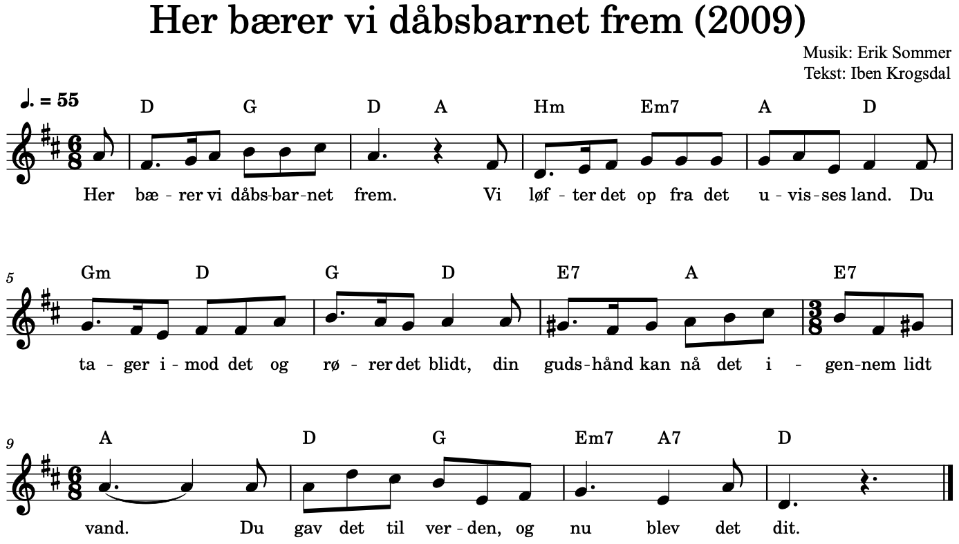 Her bærer vi dåbsbarnet frem (2009). Musik: Erik Sommer. Tekst: Iben Krogsdal.